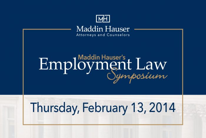 Download Maddin Hauser’s 2014 Employment Law Symposium Materials