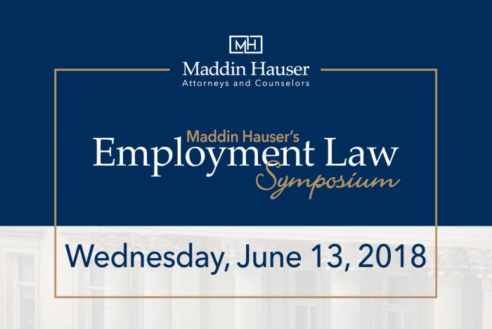 Download Maddin Hauser’s 2018 Employment Law Symposium Materials